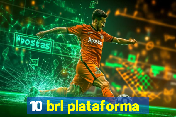 10 brl plataforma